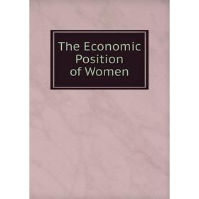 

Книга The Economic Position of Women
