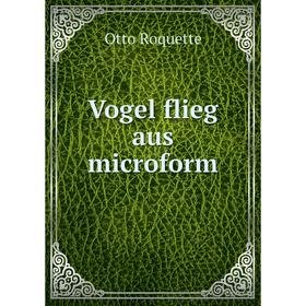 

Книга Vogel flieg aus microform