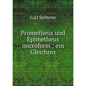 

Книга Prometheus und Epimetheus microform: ein Gleichnis