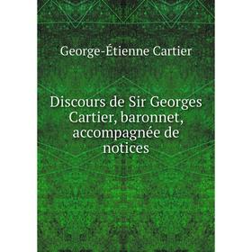 

Книга Discours de Sir Georges Cartier, baronnet, accompagnée de notices
