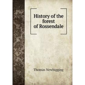 

Книга History of the forest of Rossendale