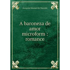 

Книга A baroneza de amor microform: romance