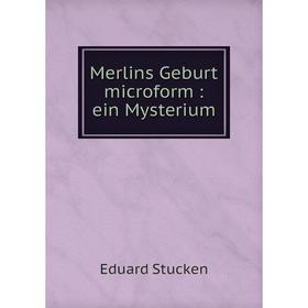

Книга Merlins Geburt microform: ein Mysterium