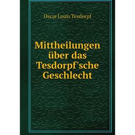 

Книга Mittheilungen über das Tesdorpf'sche Geschlecht