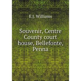 

Книга Souvenir, Centre County court house, Bellefonte, Penna