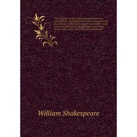 

Книга The complete works of Shakespeare, from the original text: carefully collated and compared with the