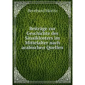 

Книга Beiträge zur Geschichte des Sinaiklosters im Mittelalter nach arabischen Quellen