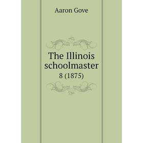 

Книга The Illinois schoolmaster 8 (1875)