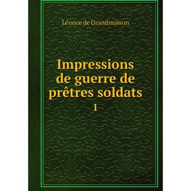 

Книга Impressions de guerre de prêtres soldats 1