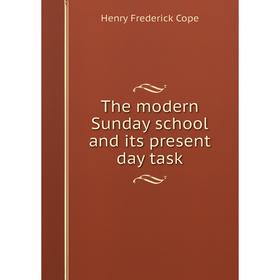 

Книга The modern Sunday school and its present day task