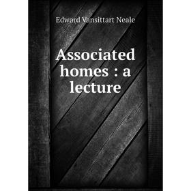 

Книга Associated homes: a lecture