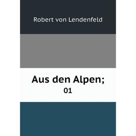 

Книга Aus den Alpen; 01