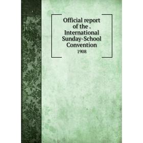 

Книга Official report of the international Sunday-School Convention 1908