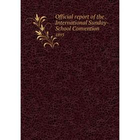 

Книга Official report of the international Sunday-School Convention 1893