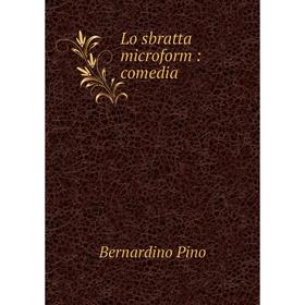 

Книга Lo sbratta microform: comedia
