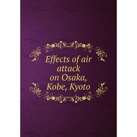

Книга Effects of air attack on Osaka, Kobe, Kyoto
