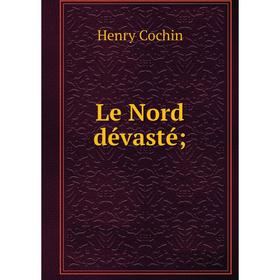 

Книга Le Nord dévasté