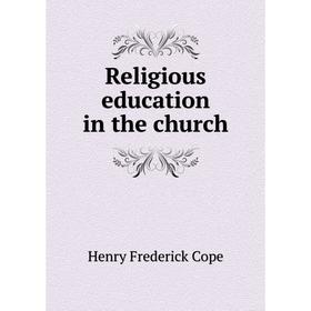 

Книга Religious education in the church