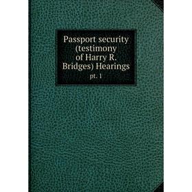 

Книга Passport security (testimony of Harry R Bridges) Hearingspt 1