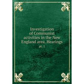 

Книга Investigation of Communist activities in the New England area. Hearingspt. 1