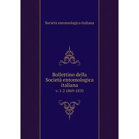 

Книга Bollettino della Società entomologica italiana v. 1-2 1869-1870
