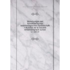 

Книга Mitteilungen der Schweizerischen entomologischen Gesellschaft = Bulletin de la Société entomologique suissev 7 1884-87