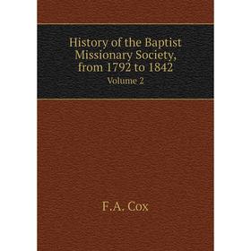 

Книга History of the Baptist Missionary Society, from 1792 to 1842Volume 2