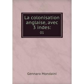 

Книга La colonisation anglaise, avec 3 indes:01