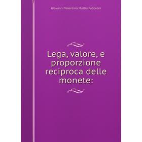 

Книга Lega, valore, e proporzione reciproca delle monete