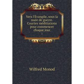 

Книга Vers l'Évangile, sous la nuée de guerre. Courtes méditiations pour commencer chaque jour 1