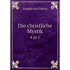 

Книга Die christliche Mystik 4 pt 1