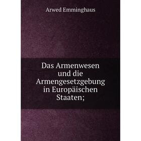 

Книга Das Armenwesen und die Armengesetzgebung in Europäischen Staaten;