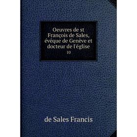 

Книга Oeuvres de st François de Sales, évêque de Genève et docteur de l'église10