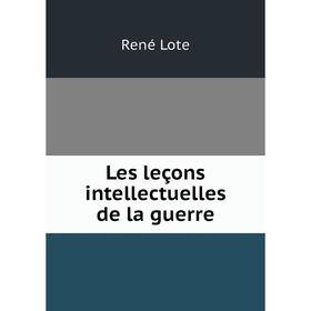 

Книга Les leçons intellectuelles de la guerre