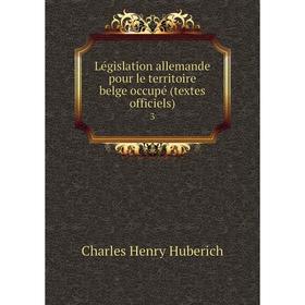 

Книга Législation allemande pour le territoire belge occupé (textes officiels) 3