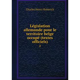 

Книга Législation allemande pour le territoire belge occupé (textes officiels) 2