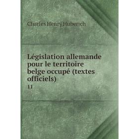 

Книга Législation allemande pour le territoire belge occupé (textes officiels) 11