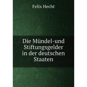 

Книга Die Mündel-und Stiftungsgelder in der deutschen Staaten