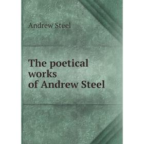 

Книга The poetical works of Andrew Steel