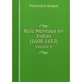 

Книга Ruiz Montoya en Indias (1608-1652) Volume 4