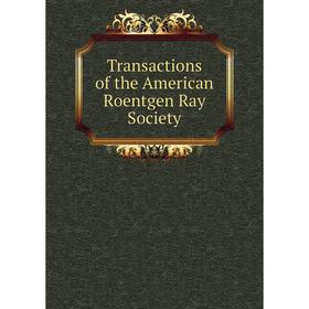 

Книга Transactions of the American Roentgen Ray Society