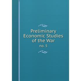 

Книга Preliminary Economic Studies of the War no. 5