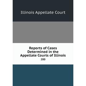 

Книга Reports of Cases Determined in the Appellate Courts of Illinois200. Illinois Appellate Court