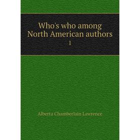 

Книга Who's who among North American authors 1