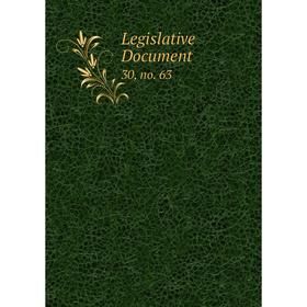 

Книга Legislative Document 30, no 63