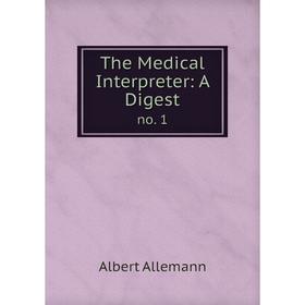 

Книга The Medical Interpreter: A Digest no. 1