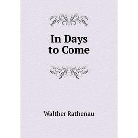 

Книга In Days to Come