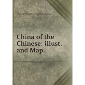 

Книга China of the Chinese: illust. and Map.