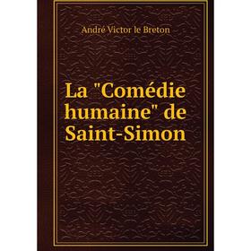 

Книга La Comédie humaine de Saint-Simon