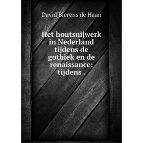 

Книга Het houtsnijwerk in Nederland tijdens de gothiek en de renaissance: tijdens .